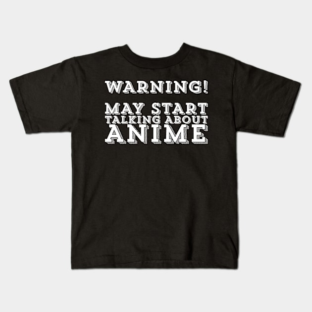 May Start Talking About Anime Otaku Culture Humor Kids T-Shirt by ballhard